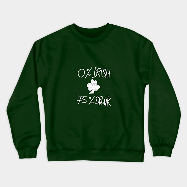 Zero Percent Irish Crewneck Sweatshirt by lovelifetriumph